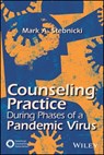 Counseling Practice During Phases of a Pandemic Virus - Mark A. Stebnicki - 9781119814191