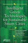 Intelligent Green Technologies for Sustainable Smart Cities - Suman Lata Tripathi ; Souvik Ganguli ; Abhishek Kumar ; Tengiz Magradze - 9781119816119