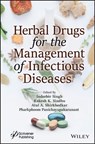 Herbal Drugs for the Management of Infectious Diseases - INDERBIR (PUNJABI UNIVERSITY,  Patiala, India; Chitkara University, Patiala, India) Singh ; Rakesh K. (Chitkara University, Rajpura, Punjab, India) Sindhu ; Atul A. (R. C. Patel Institute of Pharmaceutical Education and Research, Shirpur, India) Shirkhedkar ; Pharkphoom (Prince of Songkla University - 9781119818724
