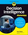 Decision Intelligence For Dummies - Pam Baker - 9781119824862