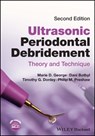 Ultrasonic Periodontal Debridement - Marie D. (Westmoreland County Community College George ; Dani (Dentsply Sirona Academy Botbyl ; Timothy G. (Western Kentucky University Donley ; Philip M. (University of Dundee Preshaw - 9781119831044