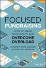 Focused Fundraising - Michael Felberbaum ; Christopher M. Cannon - 9781119835288