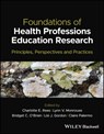 Foundations of Health Professions Education Research - Charlotte E. (University of Newcastle Rees ; Lynn V. (University of Sydney Monrouxe ; Bridget C. (University of California O'Brien - 9781119839484
