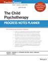 The Child Psychotherapy Progress Notes Planner - Arthur E. Jongsma ; Katy Pastoor ; David J. Berghuis ; Timothy J. (University of Illinois College of Medicine in Peoria Bruce - 9781119840893