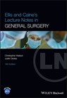 Ellis and Calne's Lecture Notes in General Surgery - Christopher (University of Cambridge Watson ; Justin (Cambridge University Davies - 9781119862482