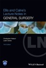 Ellis and Calne's Lecture Notes in General Surgery - Justin Davies ; Christopher Watson - 9781119862512