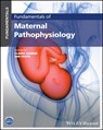 Fundamentals of Maternal Pathophysiology - Claire (Northumbria University Leader ; Ian (St George's University of London; Kingston University London; Northumbria University; University of Hertfordshire; University of Roehampton Peate - 9781119864684