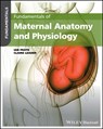 Fundamentals of Maternal Anatomy and Physiology - Ian (St George's University of London; Kingston University London; Northumbria University; University of Hertfordshire; University of Roehampton Peate ; Claire (Northumbria University Leader - 9781119864714