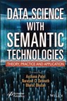 Data Science with Semantic Technologies - Archana Patel ; Narayan C. Debnath ; Bharat Bhusan - 9781119865315
