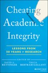Cheating Academic Integrity - David A. (University of Mary Washington) Rettinger ; Tricia (UC San Diego) Bertram Gallant - 9781119868170
