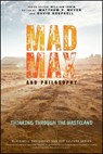 Mad Max and Philosophy - William Irwin - 9781119870500