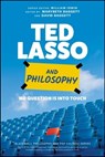 Ted Lasso and Philosophy - William Irwin - 9781119891956