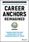 Career Anchors Reimagined - Edgar H. (Massachusetts Institute of Technology (MIT) Sloan School of Management) Schein ; John (Massachusetts Institute of Technology (MIT) Sloan School of Management) Van Maanen ; Peter A. (OCLI.org) Schein - 9781119899488