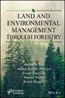 Land and Environmental Management Through Forestry - Abhishek Raj ; Manoj Kumar Jhariya ; Arnab Banerjee ; Sharad Nema ; Kiran Bargali - 9781119910404