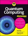Quantum Computing For Dummies - whurley ; Floyd Earl Smith - 9781119933908