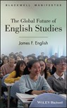 The Global Future of English Studies - James F. English - 9781119944652
