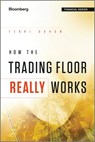 How the Trading Floor Really Works - Terri Duhon - 9781119962953