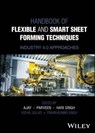 Handbook of Flexible and Smart Sheet Forming Techniques - Ajay Kumar ; Parveen Kumar ; Hari Singh - 9781119986447