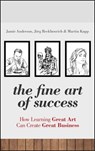 The Fine Art of Success - Jamie Anderson ; Martin Kupp ; Jörg Reckhenrich - 9781119992530