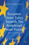 European Union Policy Towards the Arab-Israeli Peace Process - MUSU,  Costanza - 9781137343703