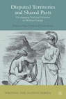 Disputed Territories and Shared Pasts - Tibor Frank ; Frank Hadler - 9781137428134