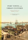 Port Towns and Urban Cultures - Brad Beaven ; Karl Bell ; Robert James - 9781137483157