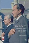 Sold Out? US Foreign Policy, Iraq, the Kurds, and the Cold War - Bryan R. Gibson - 9781137487117