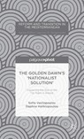 The Golden Dawn’s ‘Nationalist Solution’: Explaining the Rise of the Far Right in Greece - S. Vasilopoulou ; D. Halikiopoulou - 9781137487124