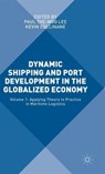 Dynamic Shipping and Port Development in the Globalized Economy - Paul Yae-Woo Lee ; Kevin Cullinane - 9781137514219