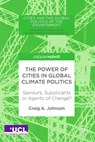 The Power of Cities in Global Climate Politics - Craig A. Johnson - 9781137594686