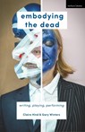 Embodying the Dead - Claire (York St John University Hind ; Gary (ILKLEY Winters - 9781137602923