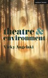 Theatre and Environment - Vicky (Lecturer in Drama Angelaki - 9781137609830