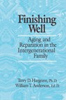 Finishing Well: Aging And Reparation In The Intergenerational Family - Terry D. Hargrave ; William T. Anderson - 9781138004962