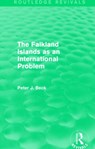 The Falkland Islands as an International Problem (Routledge Revivals) - Peter J. Beck - 9781138017979