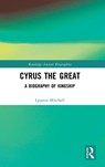 Cyrus the Great - Lynette (University of Exeter Mitchell - 9781138024106