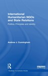 International Humanitarian NGOs and State Relations - Andrew J. Cunningham - 9781138049147