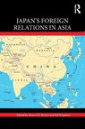 Japan's Foreign Relations in Asia - James D.J. Brown ; Jeff Kingston - 9781138055452