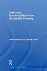 Improving Sustainability in the Hospitality Industry - Frans Melissen ; Lieke Sauer - 9781138057692