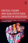 Critical Theory and Qualitative Data Analysis in Education - Rachelle (University of Wisconsin – Madison Winkle-Wagner ; Jamila (University of Wisconsin- Madison Lee-Johnson ; Ashley N. (University of Wisconsin-Madison Gaskew - 9781138067035