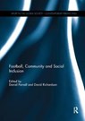 Football, Community and Social Inclusion - Daniel (Leeds Beckett University Parnell ; David (Liverpool John Moores University Richardson - 9781138084469