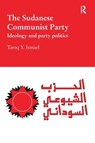 The Sudanese Communist Party - Tareq Ismael - 9781138109728