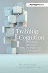 Training Cognition - Alice F. Healy ; Jr. Bourne - 9781138116993