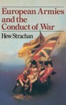 European Armies and the Conduct of War - Hew Strachan - 9781138129917