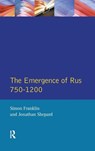 The Emergence of Rus 750-1200 - Simon Franklin ; Jonathan Shepard - 9781138139930