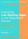 Improving Low-Reading Ages in the Secondary School - Paul Blum - 9781138146112