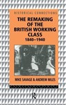 The Remaking of the British Working Class, 1840-1940 - Andrew Miles ; Mike Savage - 9781138161801