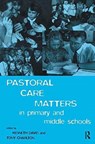 Pastoral Care Matters in Primary and Middle Schools - Tony Charlton ; Kenneth David - 9781138162679