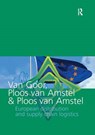 European Distribution and Supply Chain Logistics - AD R. (VU AMSTERDAM,  the Netherlands) Van Goor ; Walther Ploos van Amstel ; M. J. Ploos van Amstel - 9781138177970