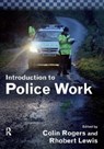 Introduction to Police Work - Colin Rogers ; Rhobert Lewis - 9781138178175