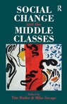 Social Change And The Middle Classes - Tim Butler ; Mike Savage - 9781138180451
